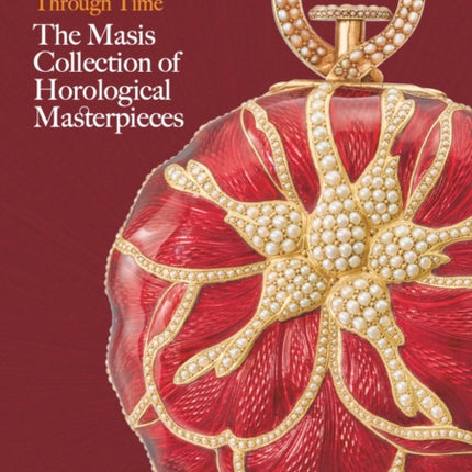 A Voyage Through Time: The Masis Collection of Horological Masterpieces