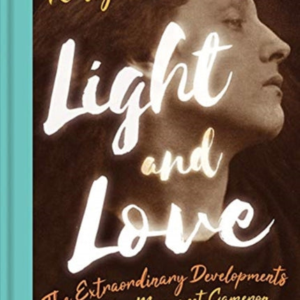 Light and Love: The Extraordinary Developments of Julia Margaret Cameron and Mary Hillier