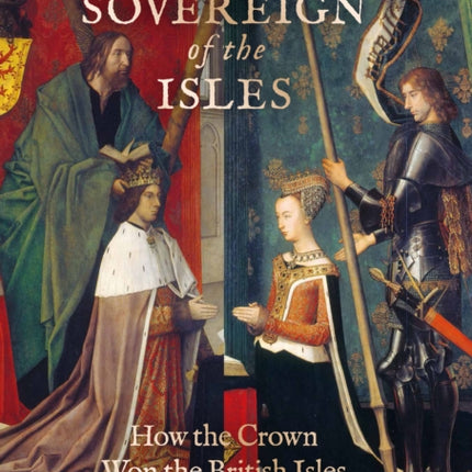 Sovereign of the Isles: How the British Isles