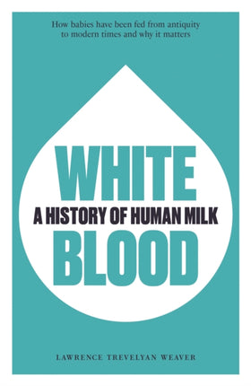 White Blood: A History of Human Milk