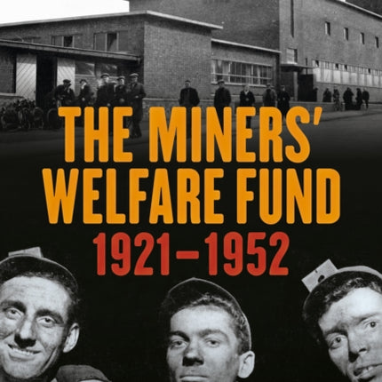 The Miners’ Welfare Fund 1921-1952: The Greatest