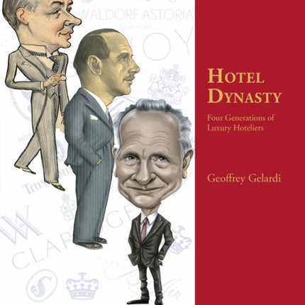 Hotel Dynasty: Four Generations of Luxury Hoteliers