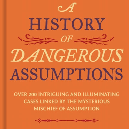 A History of Dangerous Assumptions