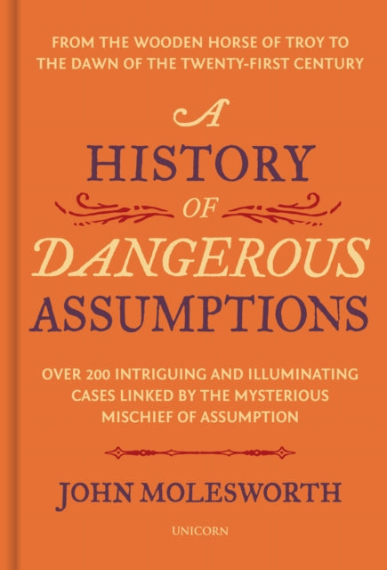 A History of Dangerous Assumptions