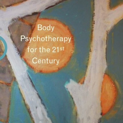 Body Psychotherapy for the 21st Century