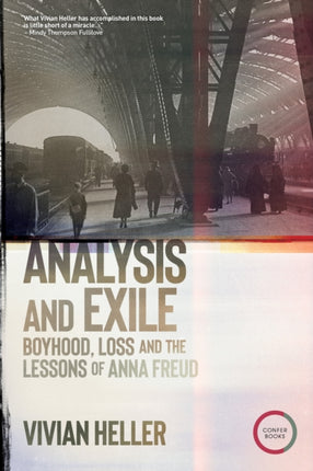 Analysis and Exile: Boyhood, Loss, and the Lessons of Anna Freud