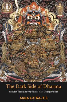 The Dark Side of Dharma: Meditation, Madness and