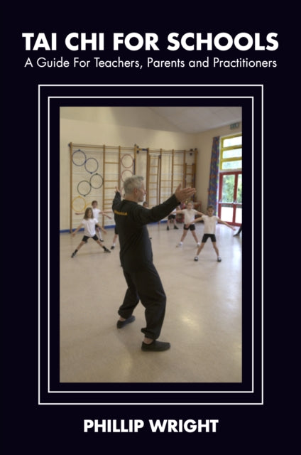 Tai Chi for Schools: A Guide for Teachers,