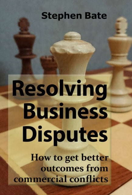 Resolving Business Disputes: How to get better