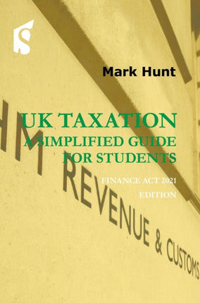 UK Taxation - a simplified guide for students:
