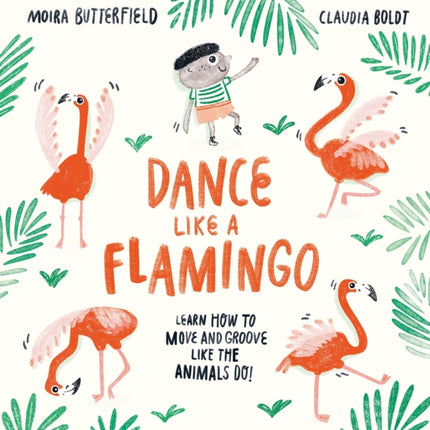 Dance Like a Flamingo: Move and Groove like the Animals Do!