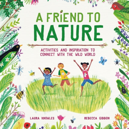 A Friend to Nature: Activities and Inspiration to Connect With the Wild World