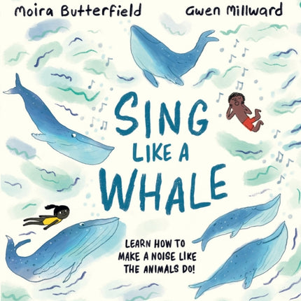 Sing Like a Whale: Learn how to make a noise like the animals do!