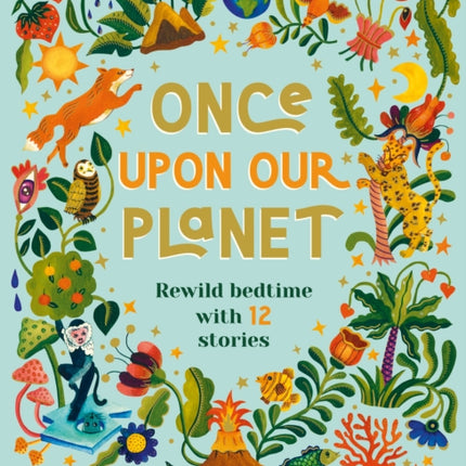 Once Upon Our Planet: Rewild bedtime with 12 stories