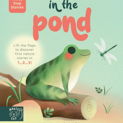 Three Step Stories: In the Pond: Lift the flaps to discover first nature stories in 1… 2… 3!