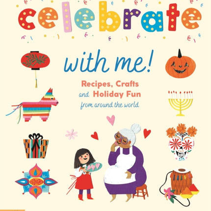 Celebrate With Me!: Recipes, Crafts and Holiday Fun from around the World