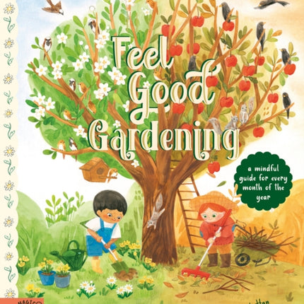 Feel Good Gardening: A Mindful Guide for Every Month of the Year