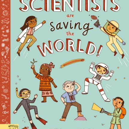 Scientists Are Saving the World