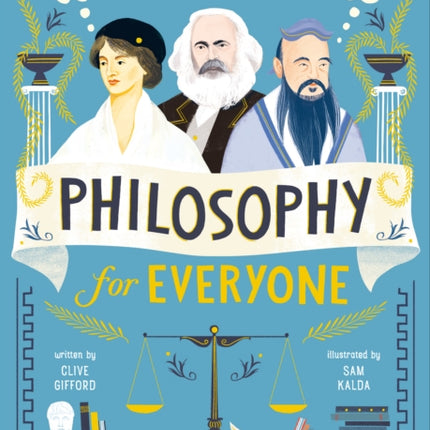 Philosophy for Everyone: Understand How Philosophers Have Helped Us to Tackle the Big Mysteries of Life