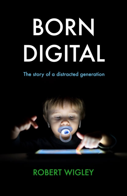 Born Digital: The Story of a Distracted Generation