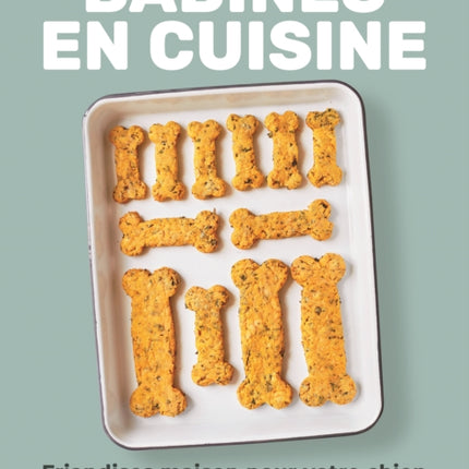 Babines en cuisine: Friandises maison pour votre