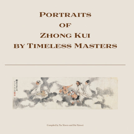 Portraits of Zhong Kui by Timeless Masters