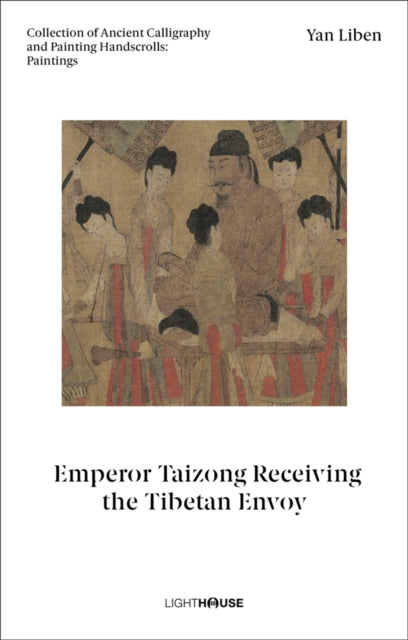 Yan Liben: Emperor Taizong Receiving the Tibetan Envoy: Collection of Ancient Calligraphy and Painting Handscrolls: Paintings