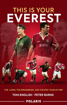 This is Your Everest: The Lions, The Springboks and the Epic Tour of 1997