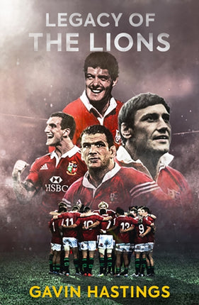 Legacy of the Lions: Lessons in Leadership from the British & Irish Lions