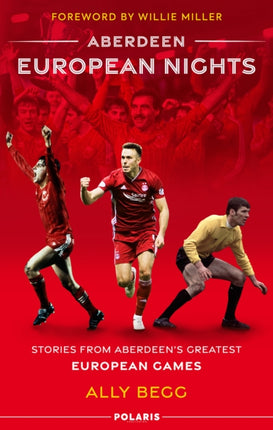 Aberdeen European Nights: Stories from Aberdeen’s Greatest European Games