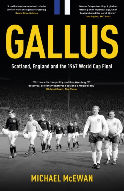 Gallus: Scotland, England and the 1967 World Cup Final