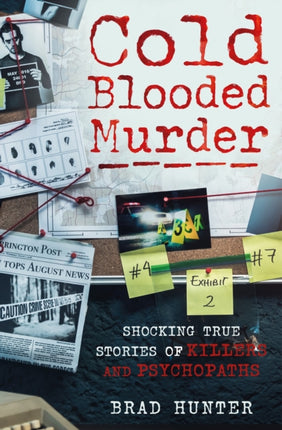 Cold Blooded Murder: Shocking True Stories of Killers and Psychopaths