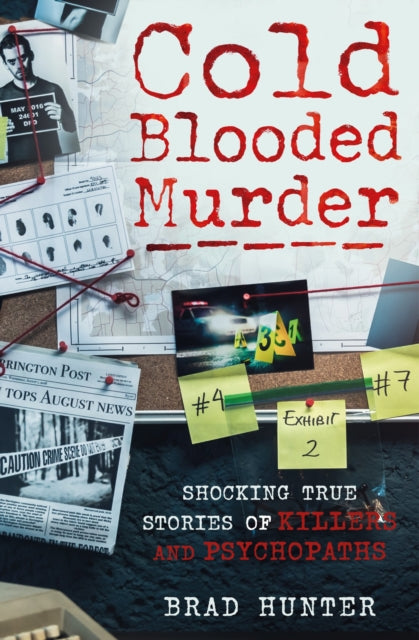 Cold Blooded Murder: Shocking True Stories of Killers and Psychopaths