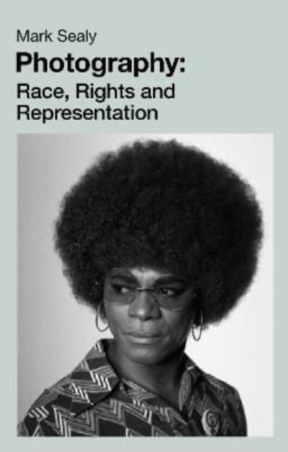 Photography: Race, Rights and Representation