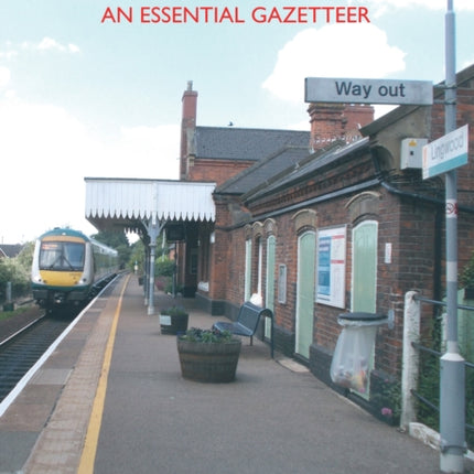 British Railway Stations Since 1901: An Essential Gazetteer