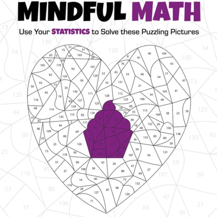 Mindful Math 3: Use Your Statistics to Solve These Puzzling Pictures Volume 3