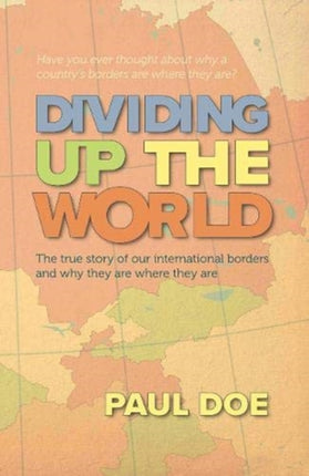 Dividing up the World: the true story of our international borders and why they are where they are