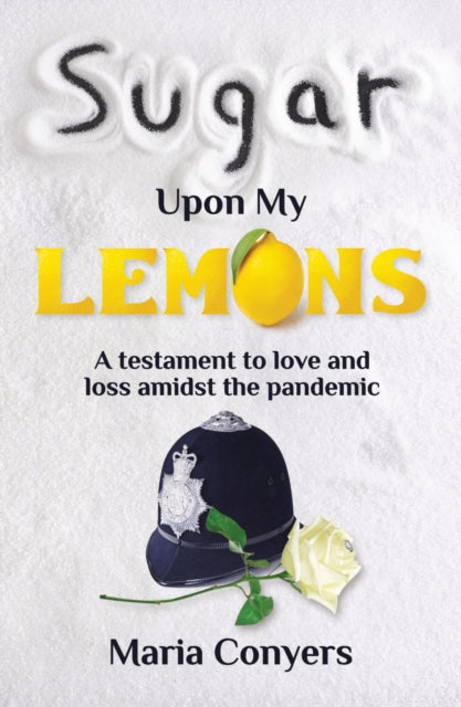 Sugar Upon My Lemons: A testament to love and