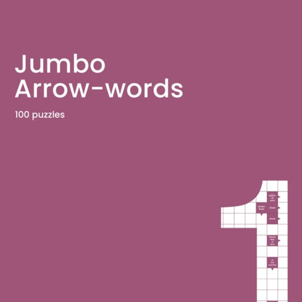 Jumbo Arrow words Book 1: an arrowwords book for adults containing 100 large puzzles