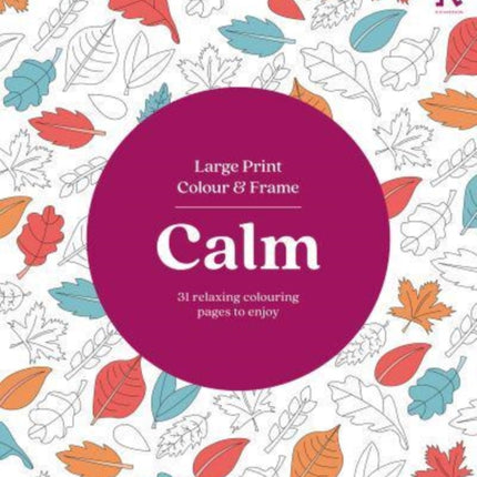 Large Print Colour & Frame - Calm (Colouring Book for Adults): 31 Relaxing Colouring Pages to Enjoy