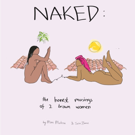 NAKED: The Honest Musings of 2 Brown Women