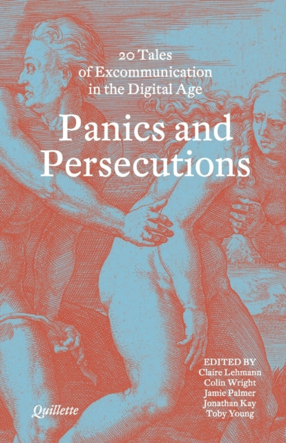 Panics and Persecutions: 20 Quillette Tales of Excommunication in the Digital Age