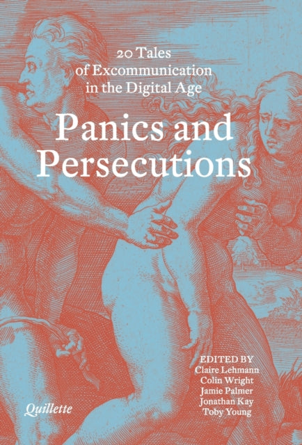 Panics and Persecutions: 20 Quillette Tales of Excommunication in the Digital Age