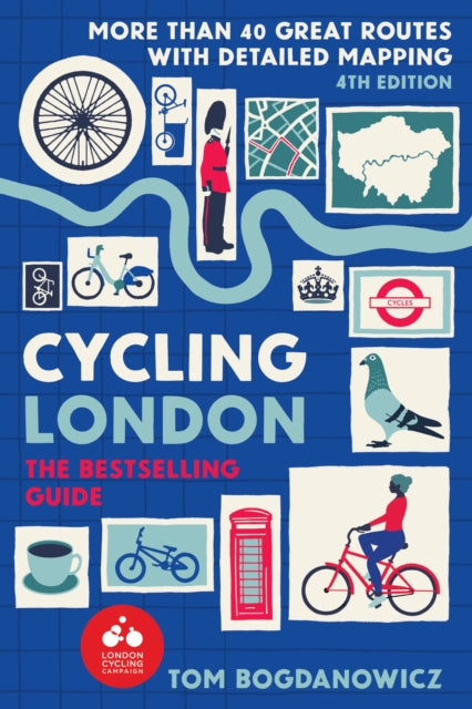 Cycling London: More than 40 great routes with detailed mapping