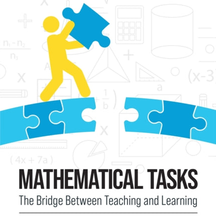 Mathematical Tasks: The Bridge Between Teaching and Learning