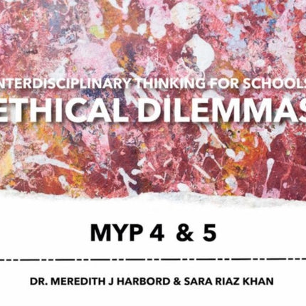 Interdisciplinary Thinking for Schools: Ethical Dilemmas MYP 4 & 5