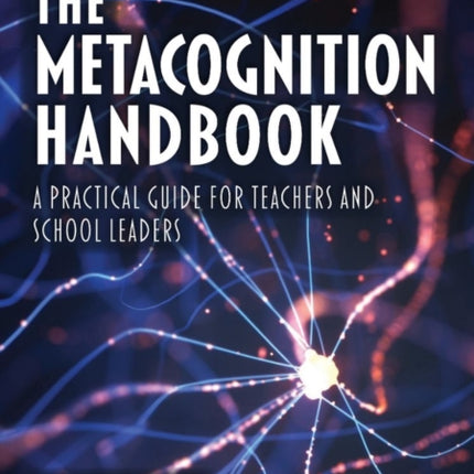 The Metacognition Handbook: A Practical Guide for Teachers and School Leaders