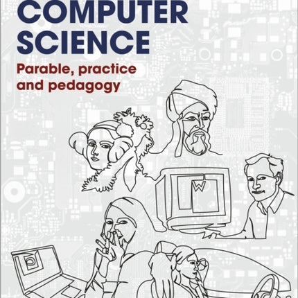 How to Teach Computer Science: Parable, practice and pedagogy