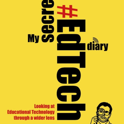 My Secret #EdTech Diary: Looking at Educational Technology through a wider lens