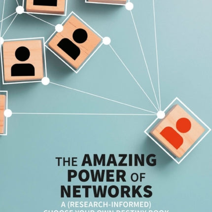 The Amazing Power of Networks: A (research-informed) choose your own destiny book